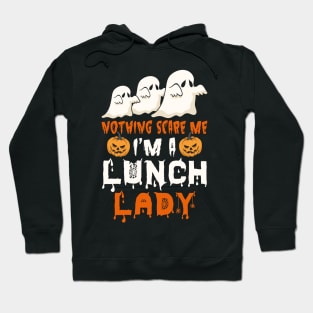 Nothing Scare Me Ghosts Lunch Lady Hoodie